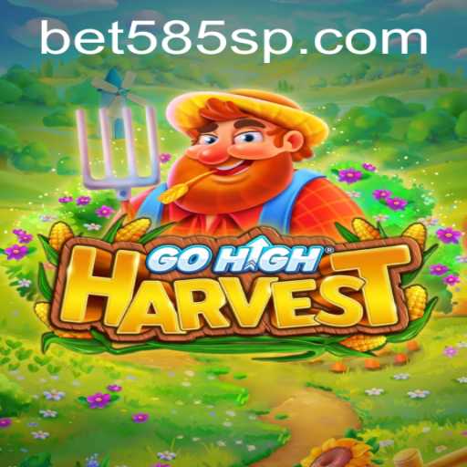 Discover the Excitement of GoHighHarvest and Bet 585