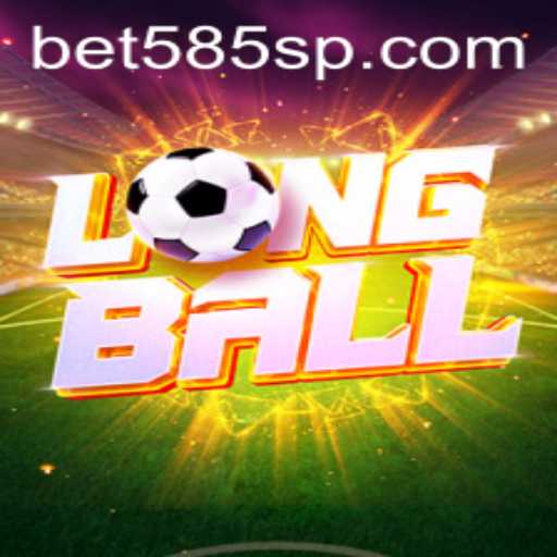 Exploring the Thrills of LongBall and the Excitement of Bet 585